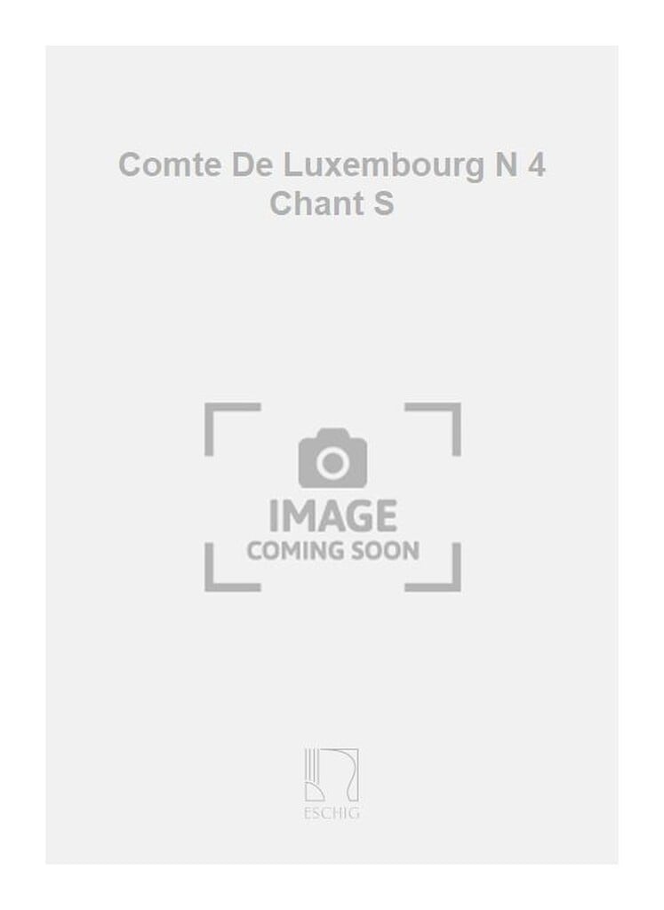 Comte De Luxembourg N 4 Chant S